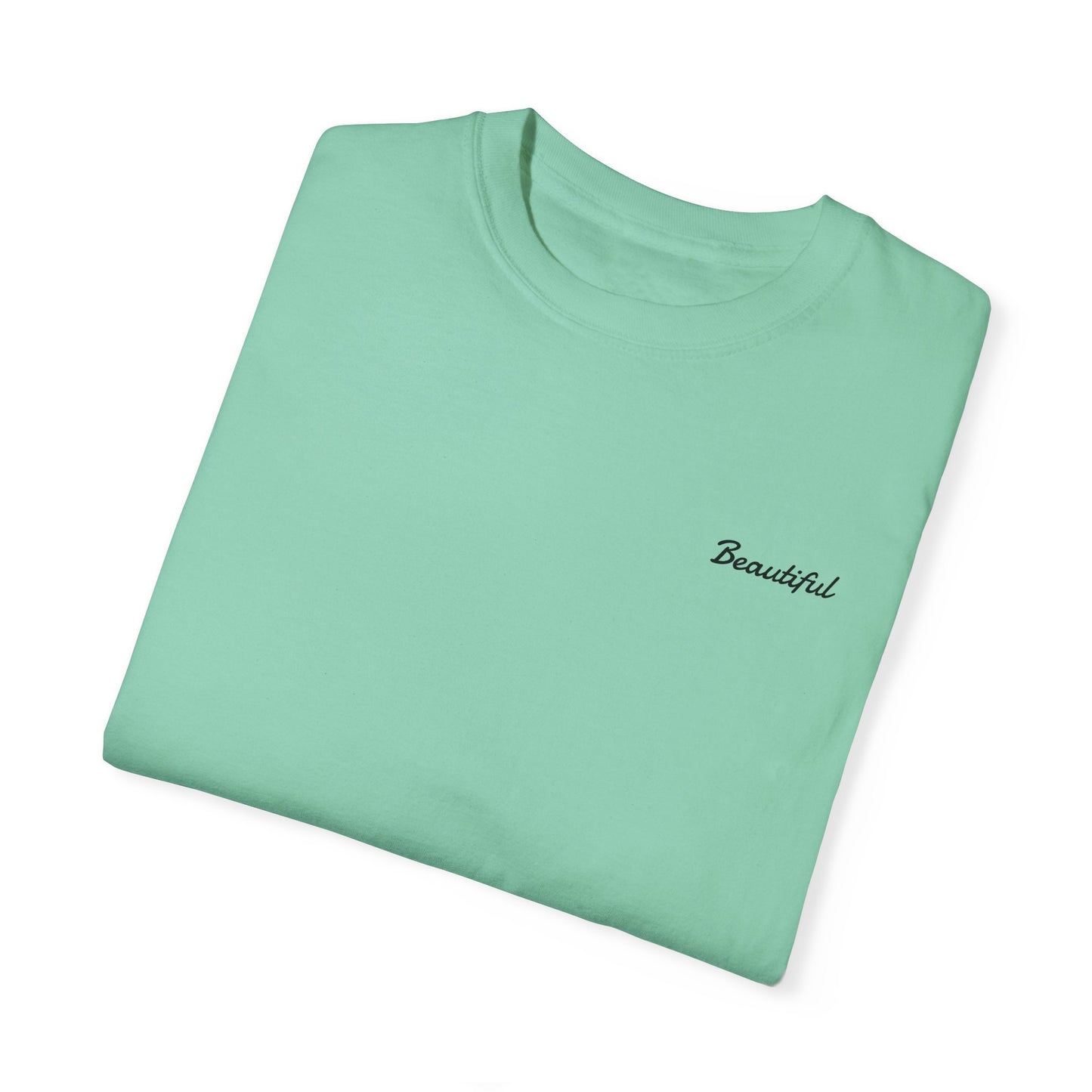 I am Beautiful Garment-Dyed T-shirt